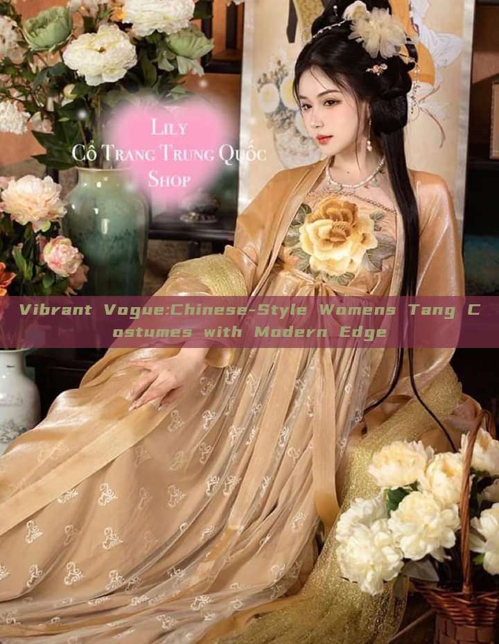 Vibrant Vogue:Chinese-Style Womens Tang Costumes with Modern Edge Vibrant Vogue:Chinese-Style Womens Tang Costumes with Modern Edge