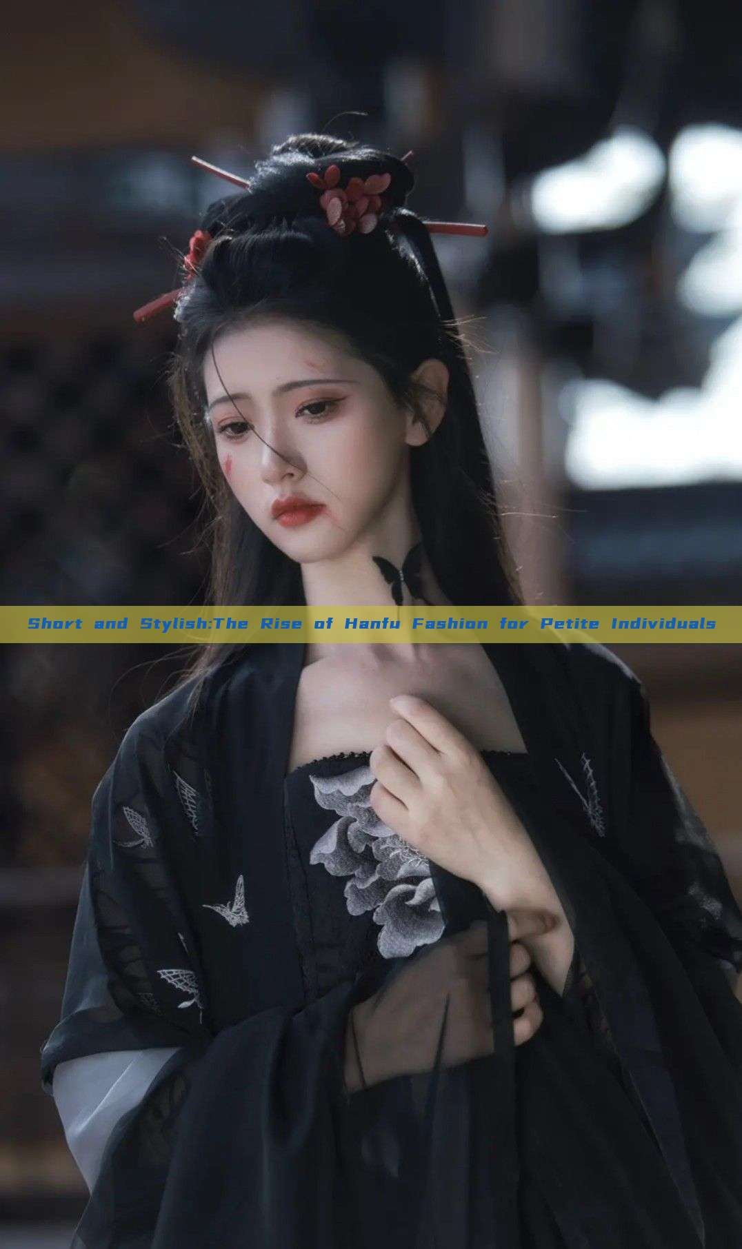 Short and Stylish:The Rise of Hanfu Fashion for Petite Individuals