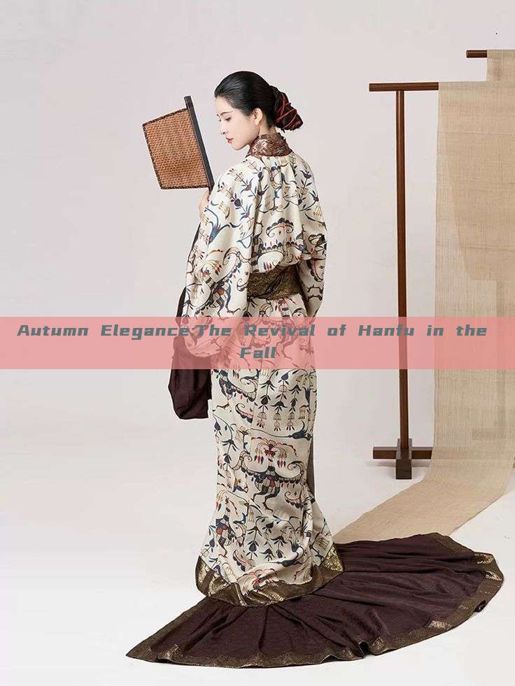 Autumn Elegance:The Revival of Hanfu in the Fall Autumn Elegance:The Revival of Hanfu in the Fall