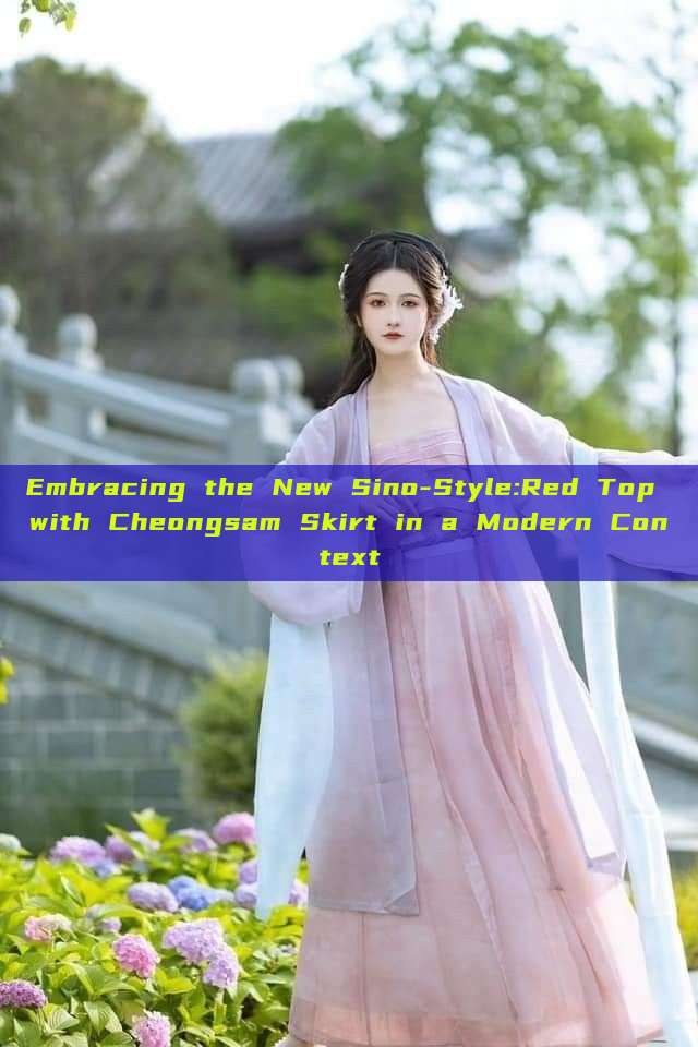 Embracing the New Sino-Style:Red Top with Cheongsam Skirt in a Modern Context Embracing the New Sino-Style:Red Top with Cheongsam Skirt in a Modern Context