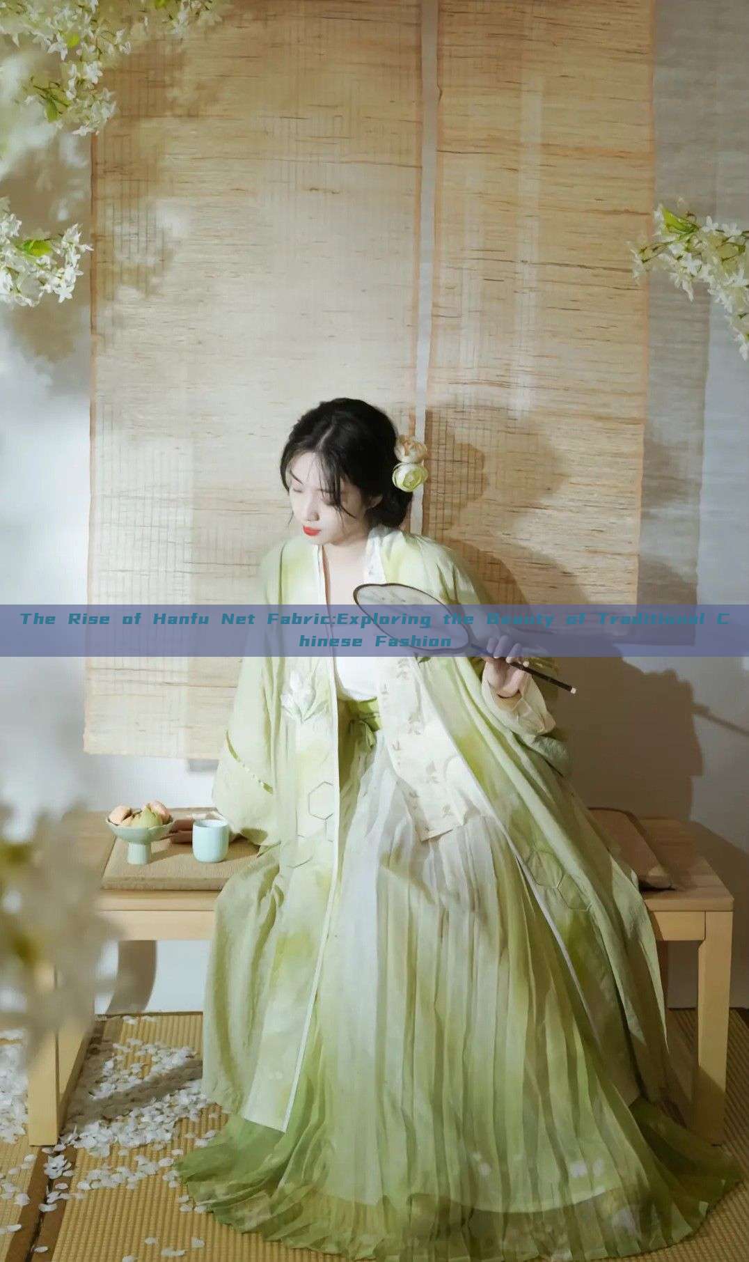 The Rise of Hanfu Net Fabric:Exploring the Beauty of Traditional Chinese Fashion The Rise of Hanfu Net Fabric:Exploring the Beauty of Traditional Chinese Fashion
