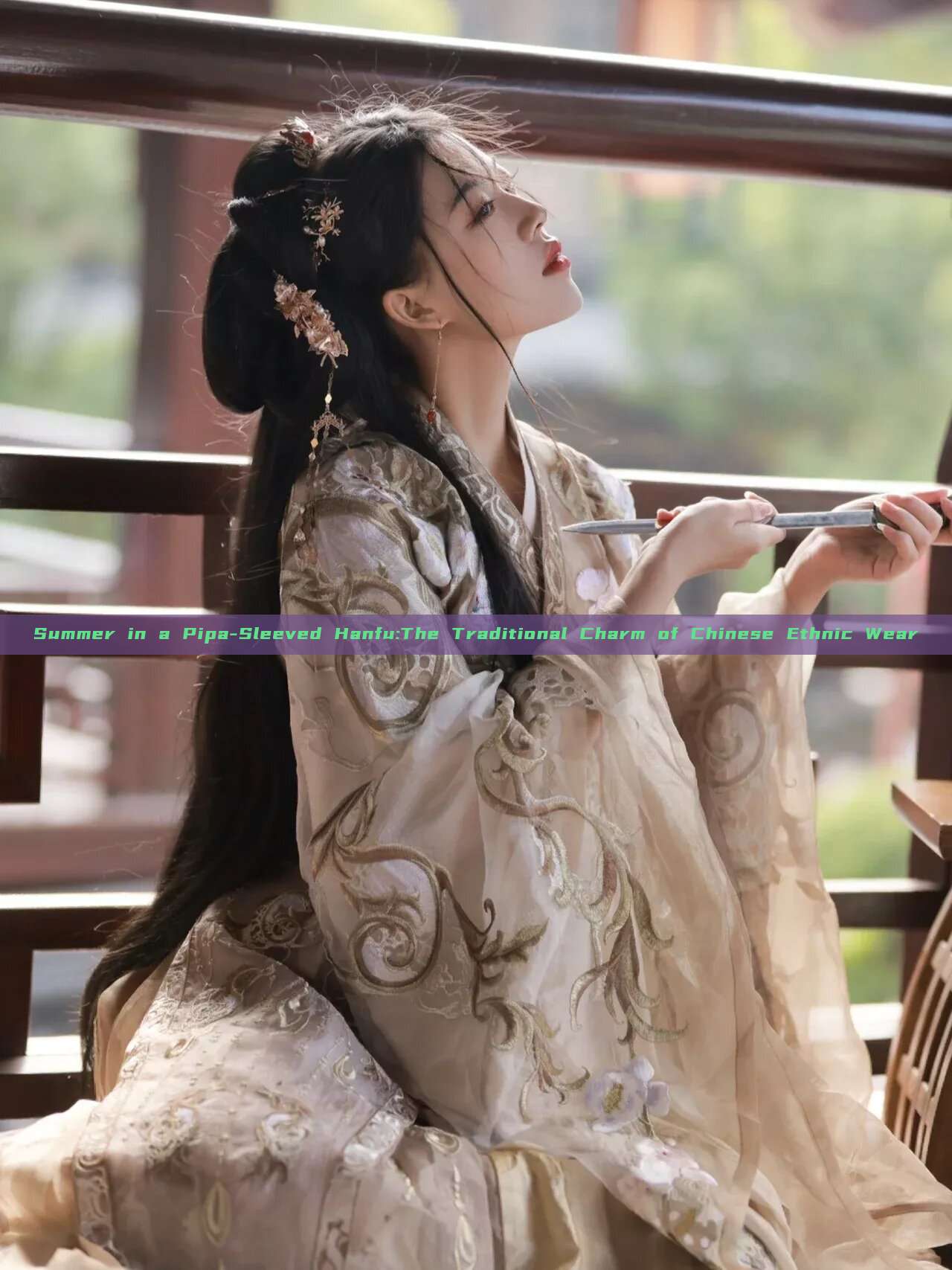 Summer in a Pipa-Sleeved Hanfu:The Traditional Charm of Chinese Ethnic Wear Summer in a Pipa-Sleeved Hanfu:The Traditional Charm of Chinese Ethnic Wear