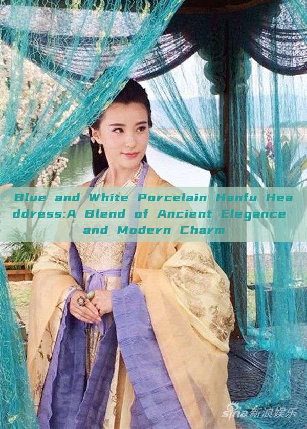 Blue and White Porcelain Hanfu Headdress:A Blend of Ancient Elegance and Modern Charm Blue and White Porcelain Hanfu Headdress:A Blend of Ancient Elegance and Modern Charm
