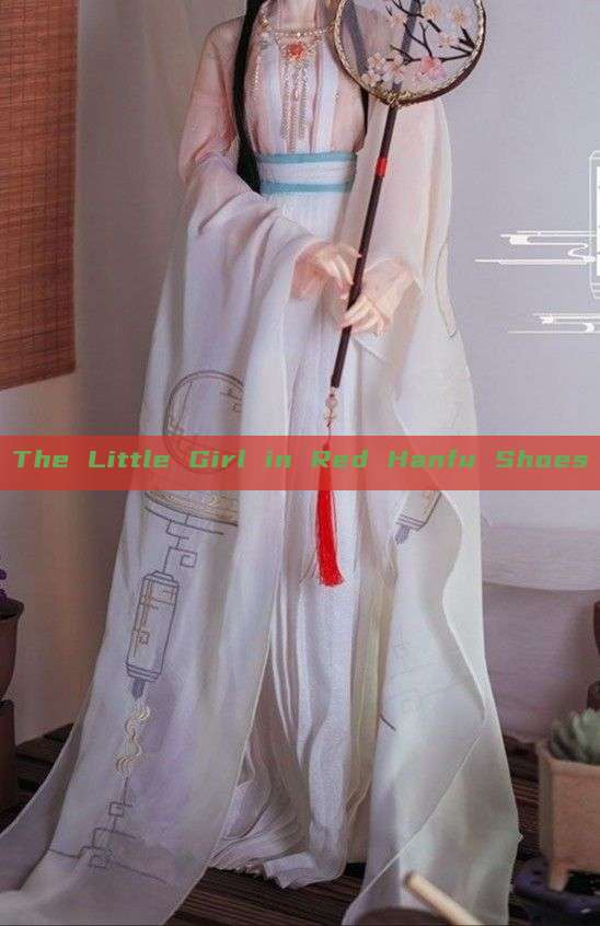 The Little Girl in Red Hanfu Shoes The Little Girl in Red Hanfu Shoes