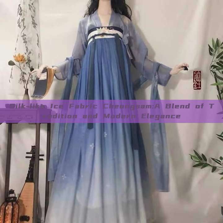 Silk-like Ice Fabric Cheongsam:A Blend of Tradition and Modern Elegance Silk-like Ice Fabric Cheongsam:A Blend of Tradition and Modern Elegance