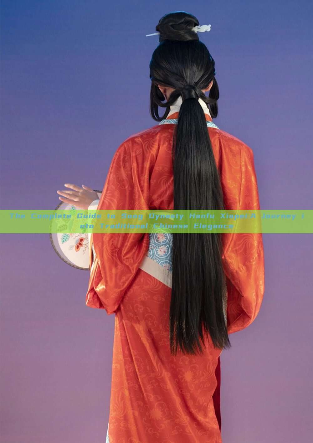 The Complete Guide to Song Dynasty Hanfu Xiapei:A Journey into Traditional Chinese Elegance The Complete Guide to Song Dynasty Hanfu Xiapei:A Journey into Traditional Chinese Elegance