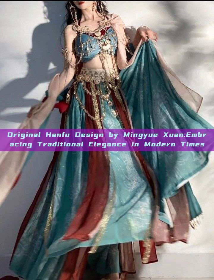 Original Hanfu Design by Mingyue Xuan:Embracing Traditional Elegance in Modern Times Original Hanfu Design by Mingyue Xuan:Embracing Traditional Elegance in Modern Times