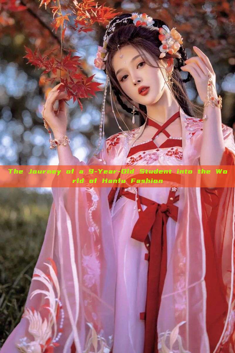The Journey of a 9-Year-Old Student into the World of Hanfu Fashion