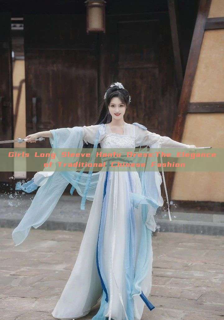 Girls Long Sleeve Hanfu Dress:The Elegance of Traditional Chinese Fashion Girls Long Sleeve Hanfu Dress:The Elegance of Traditional Chinese Fashion