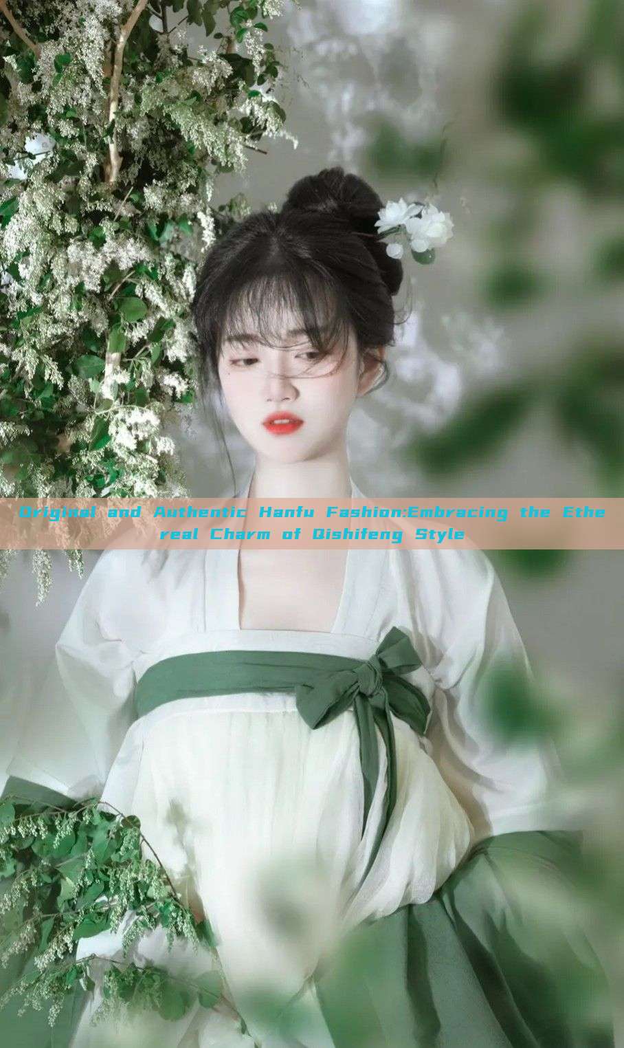 Original and Authentic Hanfu Fashion:Embracing the Ethereal Charm of Qishifeng Style Original and Authentic Hanfu Fashion:Embracing the Ethereal Charm of Qishifeng Style