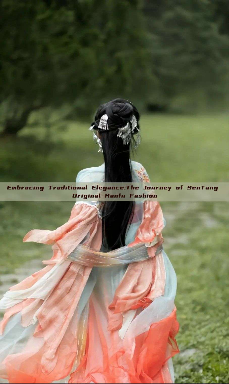 Embracing Traditional Elegance:The Journey of SenTang Original Hanfu Fashion Embracing Traditional Elegance:The Journey of SenTang Original Hanfu Fashion