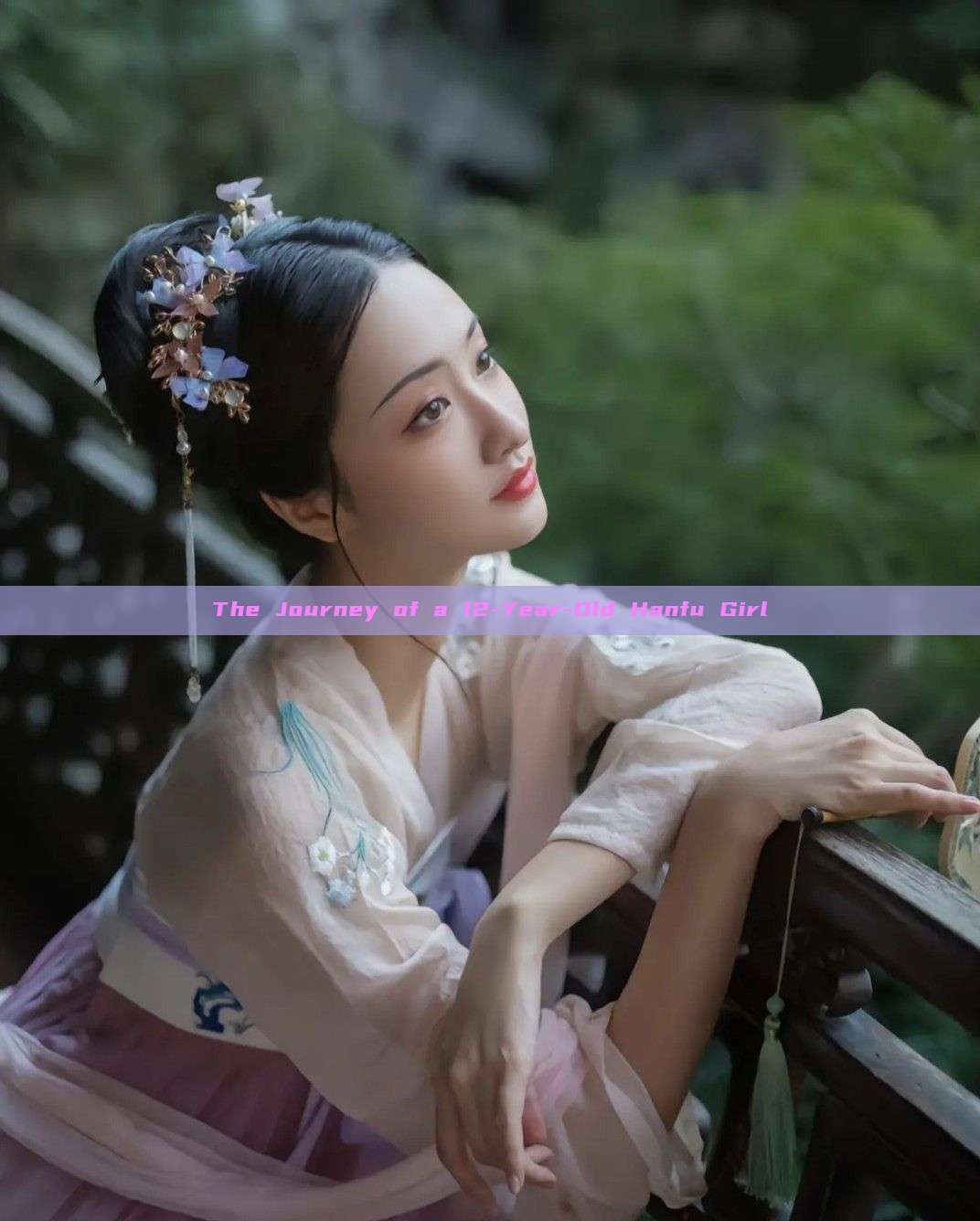 The Journey of a 12-Year-Old Hanfu Girl The Journey of a 12-Year-Old Hanfu Girl
