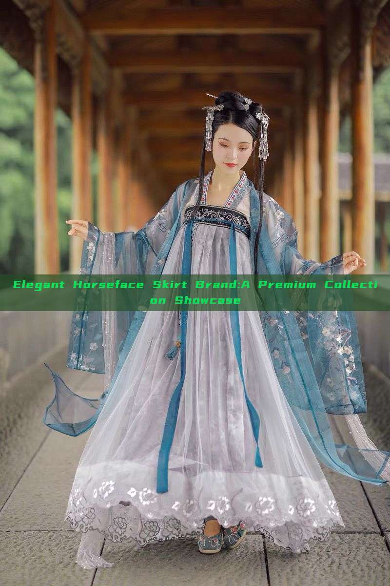 Elegant Horseface Skirt Brand:A Premium Collection Showcase Elegant Horseface Skirt Brand:A Premium Collection Showcase
