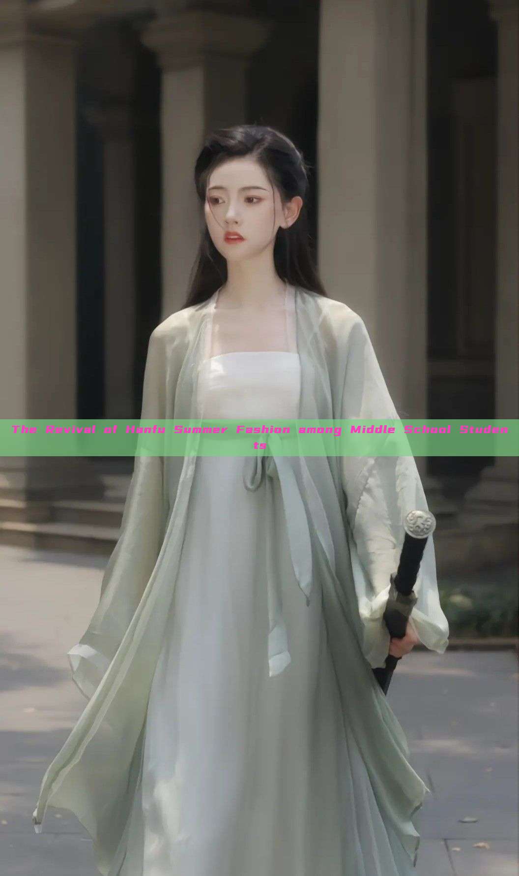 The Revival of Hanfu Summer Fashion among Middle School Students The Revival of Hanfu Summer Fashion among Middle School Students