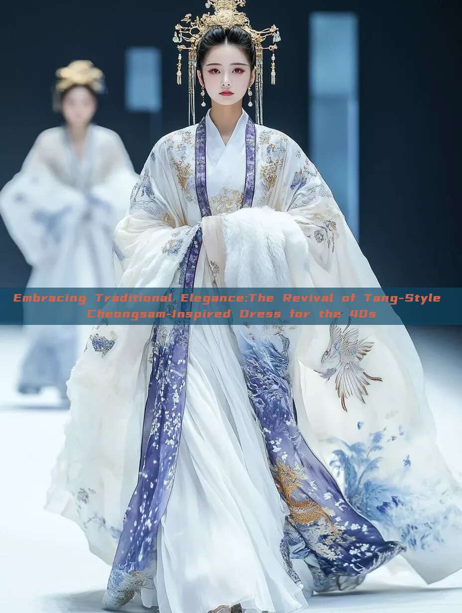 Embracing Traditional Elegance:The Revival of Tang-Style Cheongsam-Inspired Dress for the 40s Embracing Traditional Elegance:The Revival of Tang-Style Cheongsam-Inspired Dress for the 40s