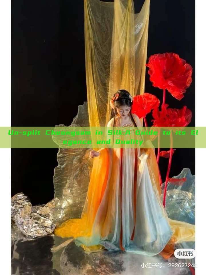 Un-split Cheongsam in Silk:A Guide to its Elegance and Quality Un-split Cheongsam in Silk:A Guide to its Elegance and Quality
