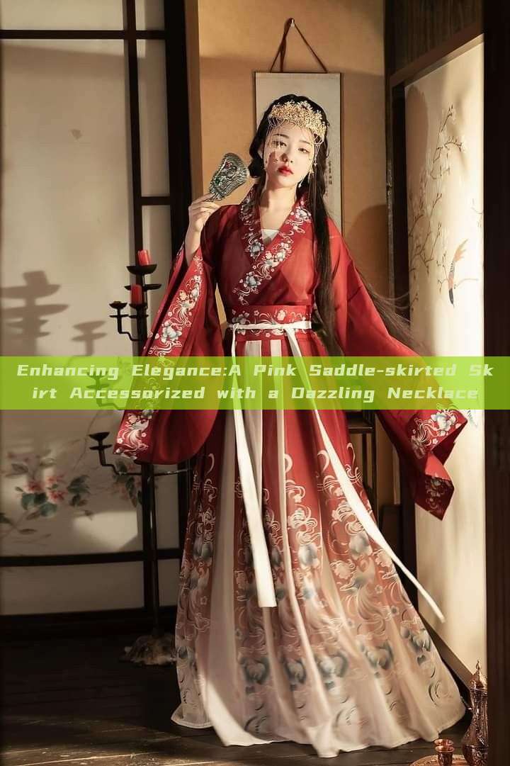 Enhancing Elegance:A Pink Saddle-skirted Skirt Accessorized with a Dazzling Necklace Enhancing Elegance:A Pink Saddle-skirted Skirt Accessorized with a Dazzling Necklace