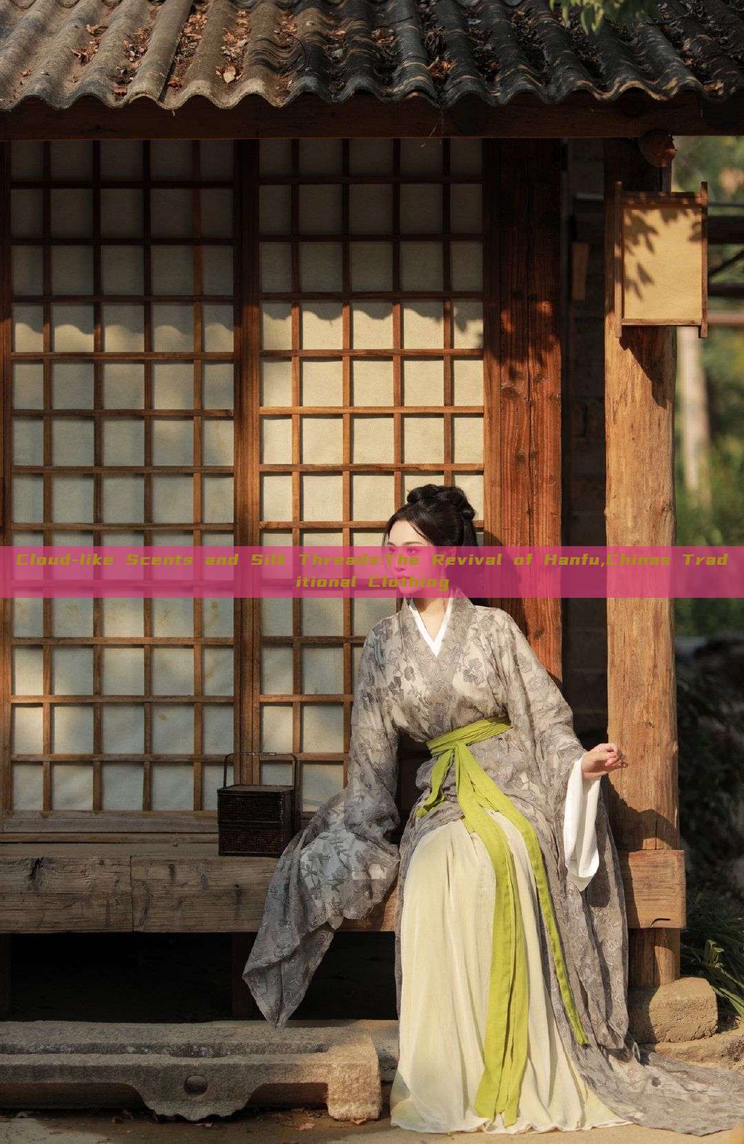 Cloud-like Scents and Silk Threads:The Revival of Hanfu,Chinas Traditional Clothing Cloud-like Scents and Silk Threads:The Revival of Hanfu,Chinas Traditional Clothing