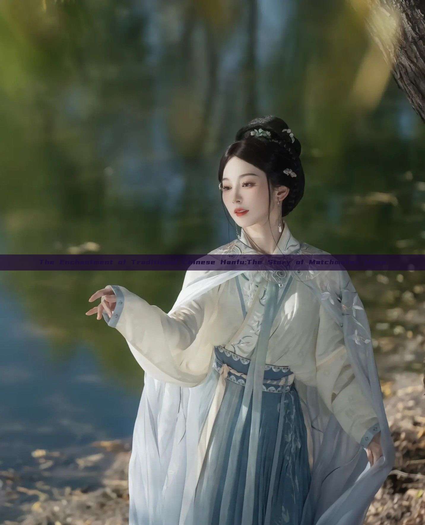 The Enchantment of Traditional Chinese Hanfu:The Story of Matchmaker Moon The Enchantment of Traditional Chinese Hanfu:The Story of Matchmaker Moon
