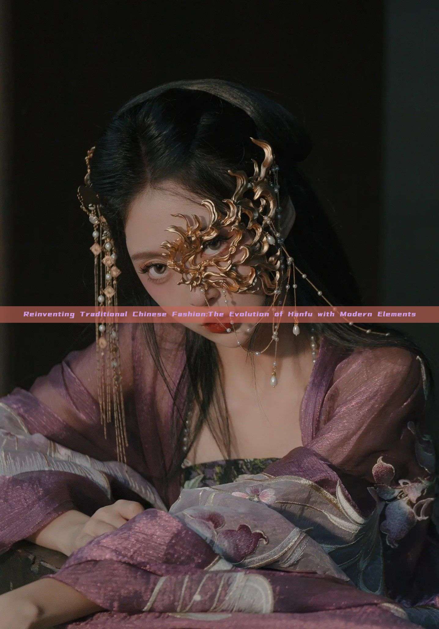 Reinventing Traditional Chinese Fashion:The Evolution of Hanfu with Modern Elements Reinventing Traditional Chinese Fashion:The Evolution of Hanfu with Modern Elements