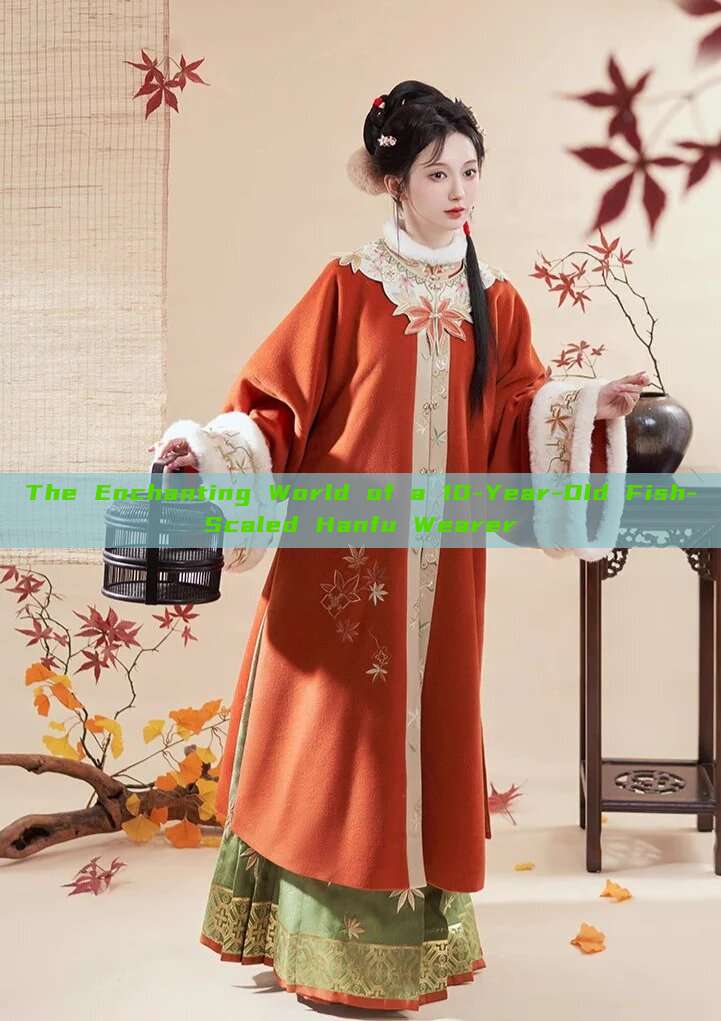 The Enchanting World of a 10-Year-Old Fish-Scaled Hanfu Wearer The Enchanting World of a 10-Year-Old Fish-Scaled Hanfu Wearer