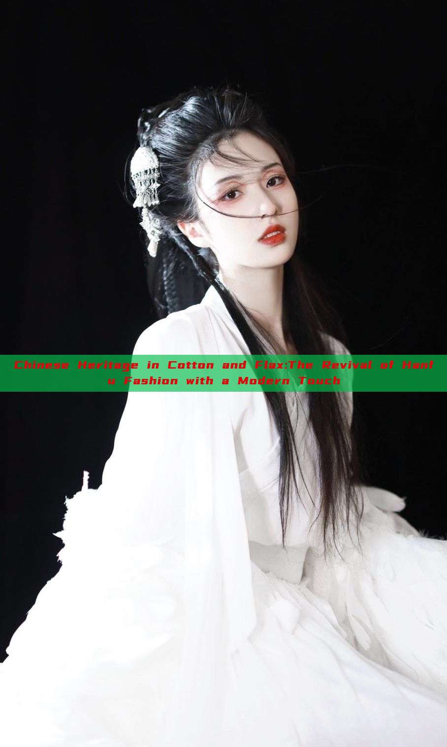 Chinese Heritage in Cotton and Flax:The Revival of Hanfu Fashion with a Modern Touch Chinese Heritage in Cotton and Flax:The Revival of Hanfu Fashion with a Modern Touch