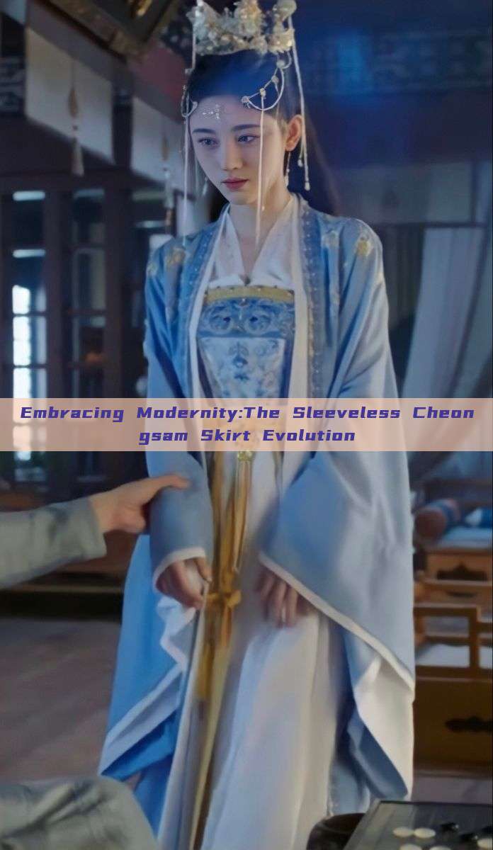 Embracing Modernity:The Sleeveless Cheongsam Skirt Evolution Embracing Modernity:The Sleeveless Cheongsam Skirt Evolution