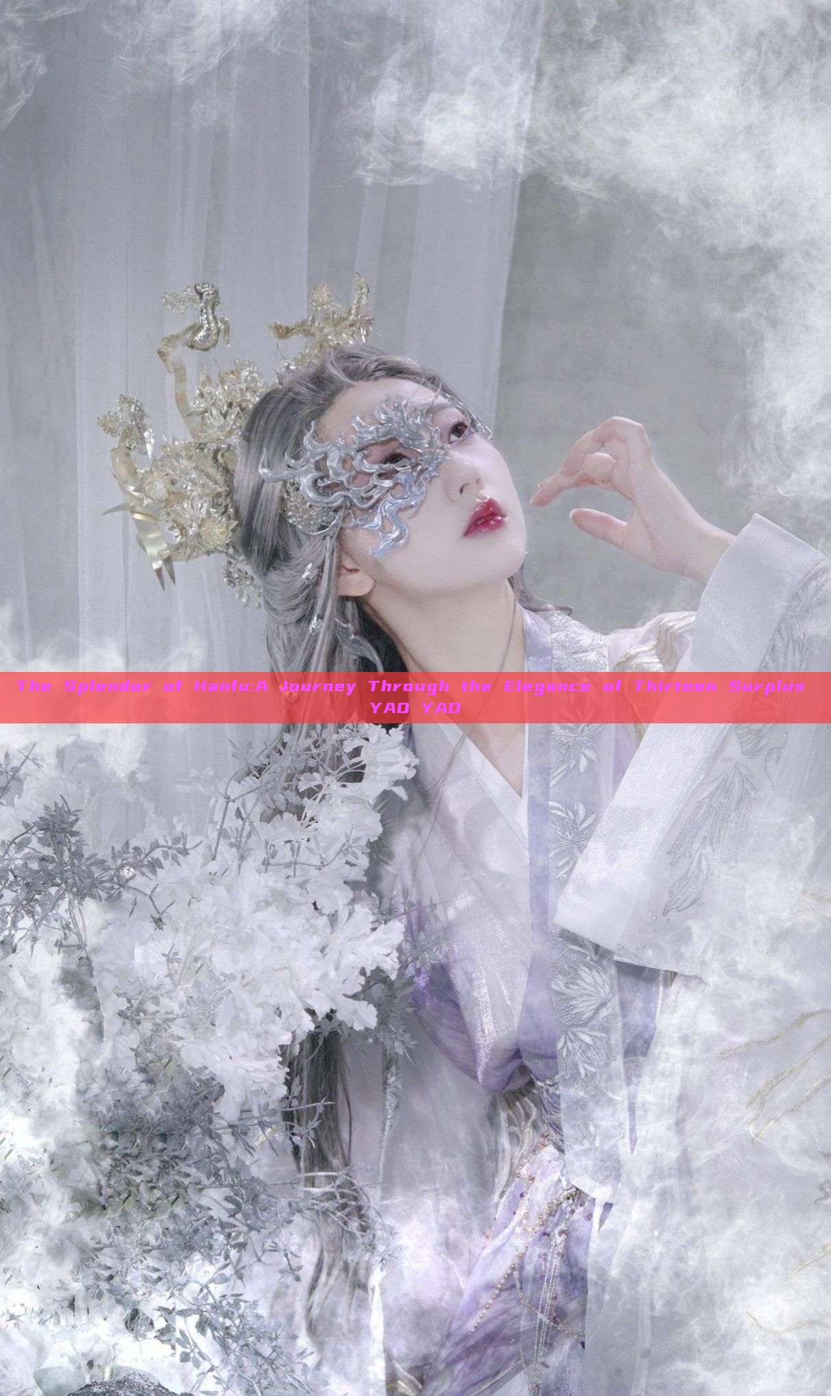 The Splendor of Hanfu:A Journey Through the Elegance of Thirteen Surplus YAO YAO The Splendor of Hanfu:A Journey Through the Elegance of Thirteen Surplus YAO YAO