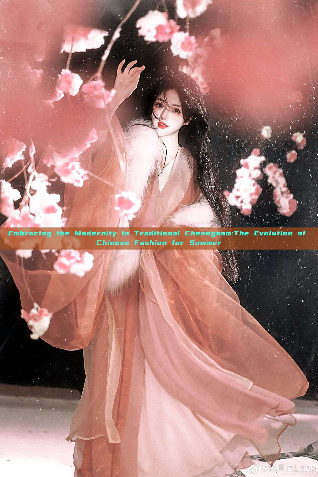 Embracing the Modernity in Traditional Cheongsam:The Evolution of Chinese Fashion for Summer Embracing the Modernity in Traditional Cheongsam:The Evolution of Chinese Fashion for Summer