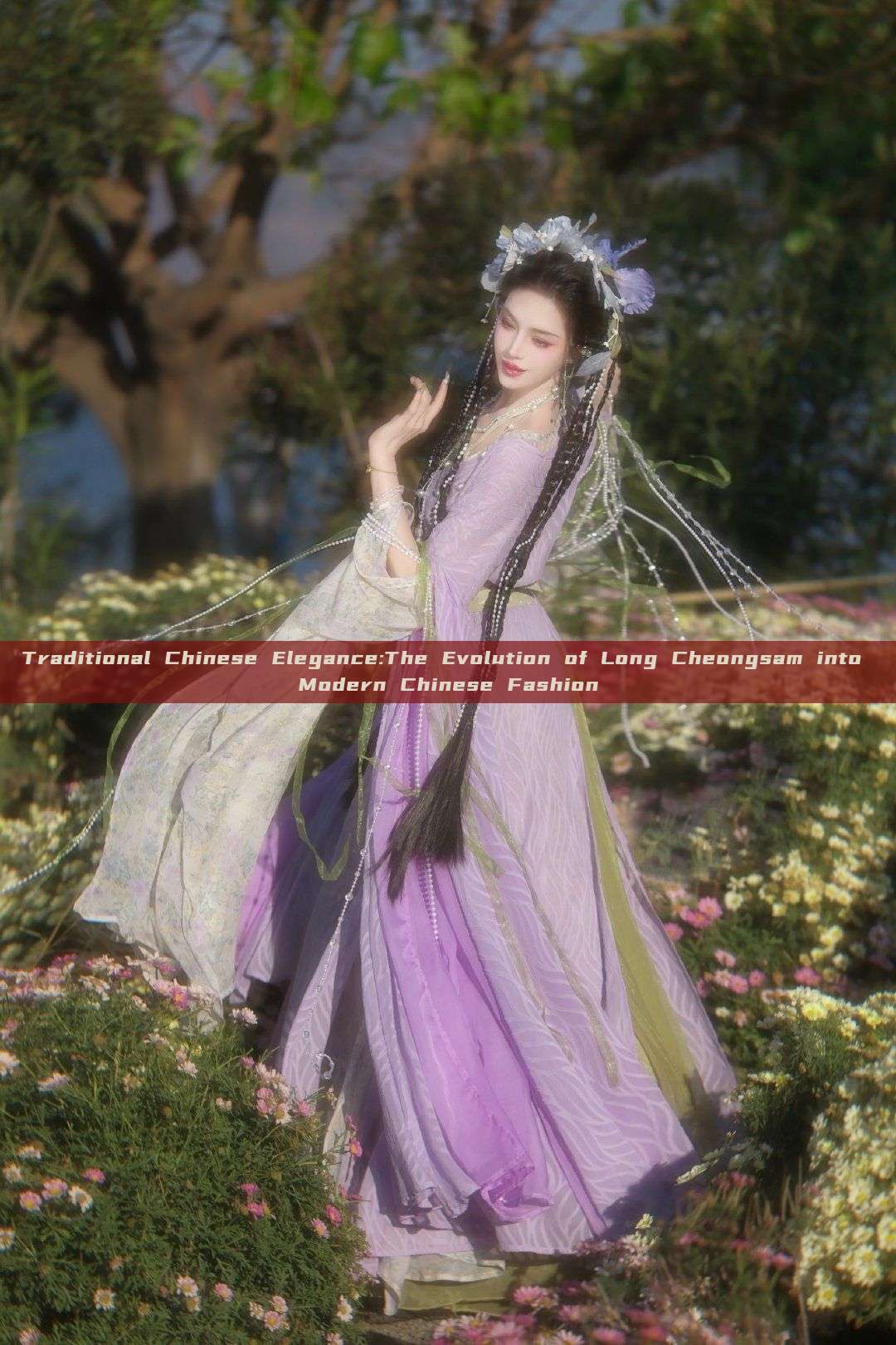 Traditional Chinese Elegance:The Evolution of Long Cheongsam into Modern Chinese Fashion Traditional Chinese Elegance:The Evolution of Long Cheongsam into Modern Chinese Fashion