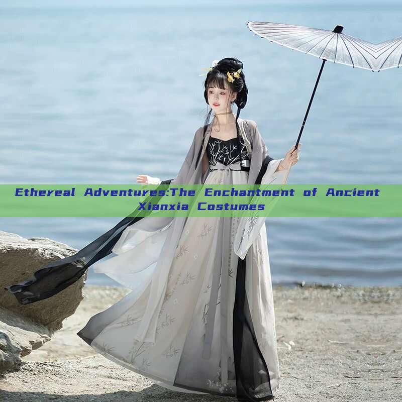 Ethereal Adventures:The Enchantment of Ancient Xianxia Costumes Ethereal Adventures:The Enchantment of Ancient Xianxia Costumes