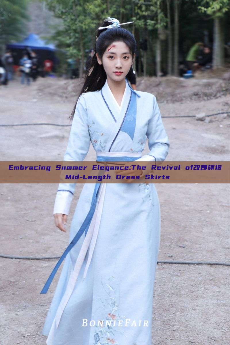 Embracing Summer Elegance:The Revival of改良旗袍 Mid-Length Dress Skirts Embracing Summer Elegance:The Revival of改良旗袍 Mid-Length Dress Skirts