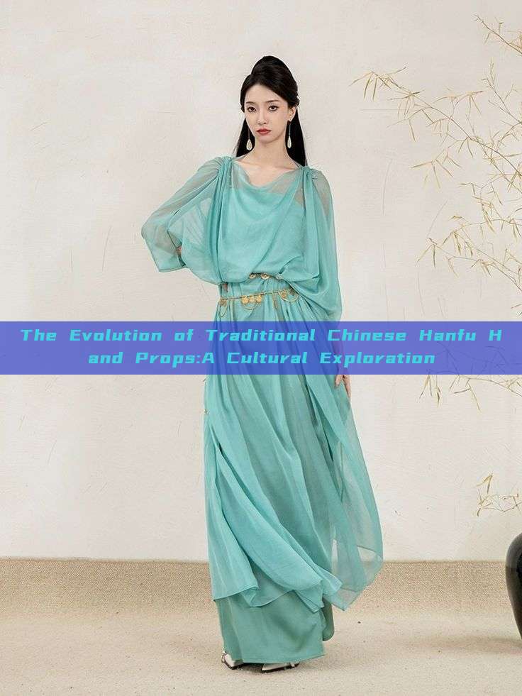 The Evolution of Traditional Chinese Hanfu Hand Props:A Cultural Exploration The Evolution of Traditional Chinese Hanfu Hand Props:A Cultural Exploration