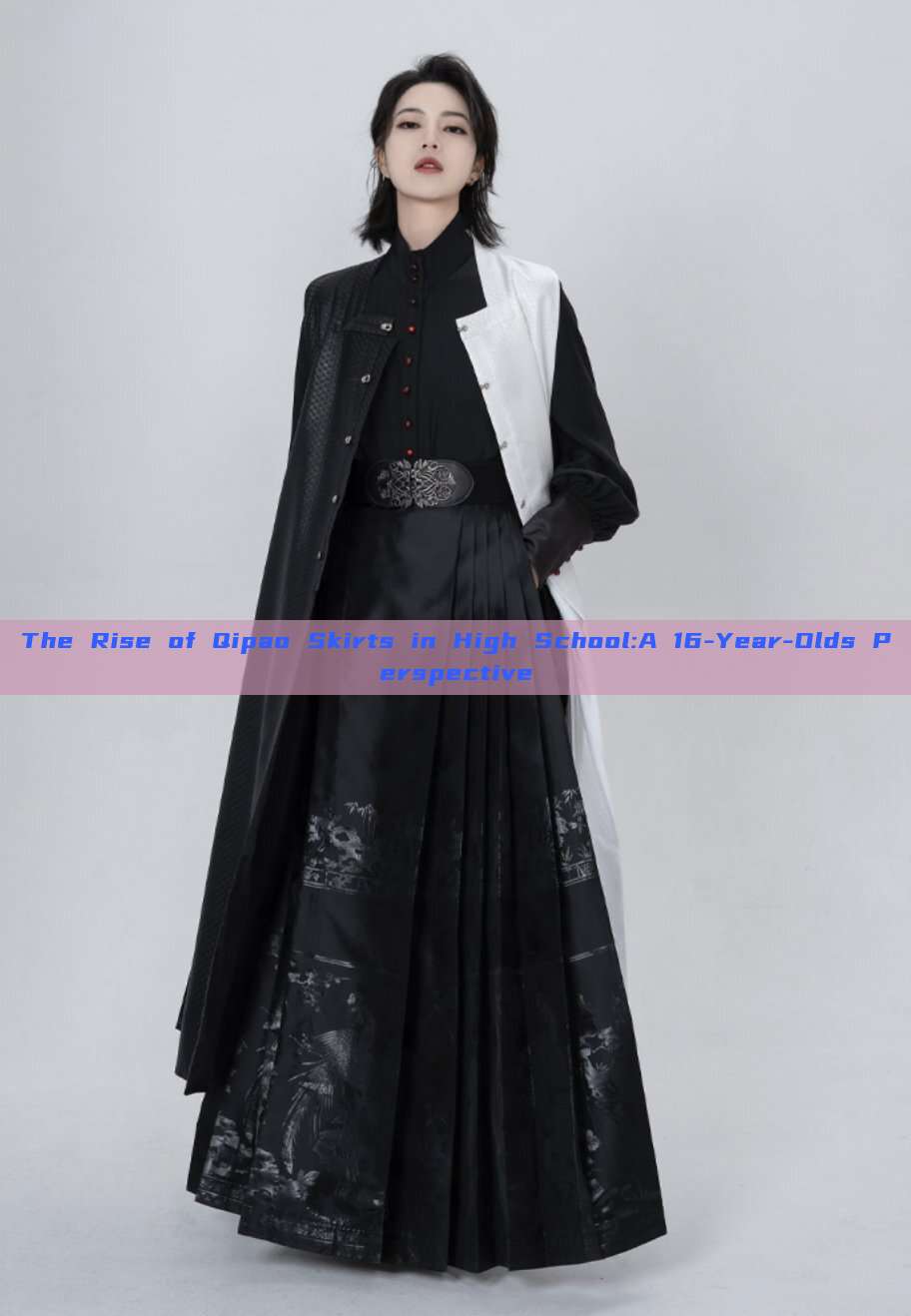 The Rise of Qipao Skirts in High School:A 16-Year-Olds Perspective The Rise of Qipao Skirts in High School:A 16-Year-Olds Perspective