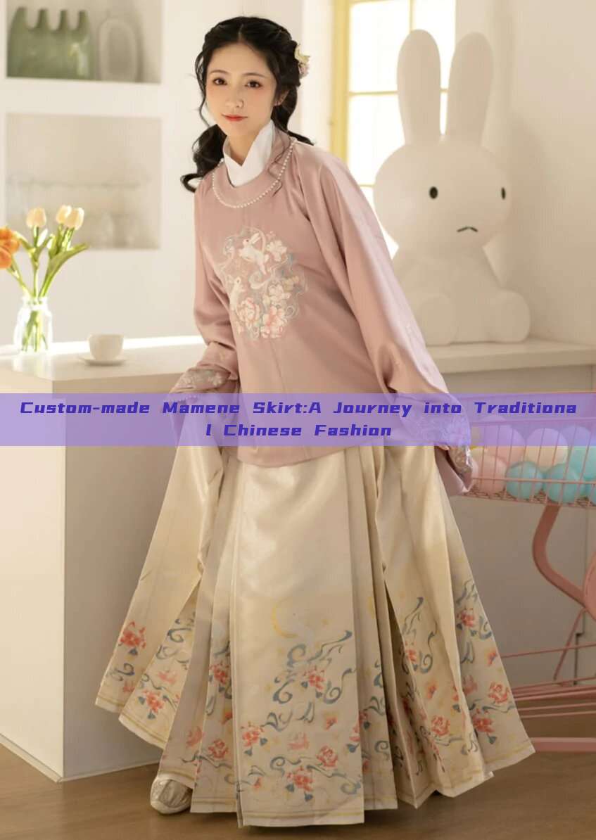 Custom-made Mamene Skirt:A Journey into Traditional Chinese Fashion Custom-made Mamene Skirt:A Journey into Traditional Chinese Fashion