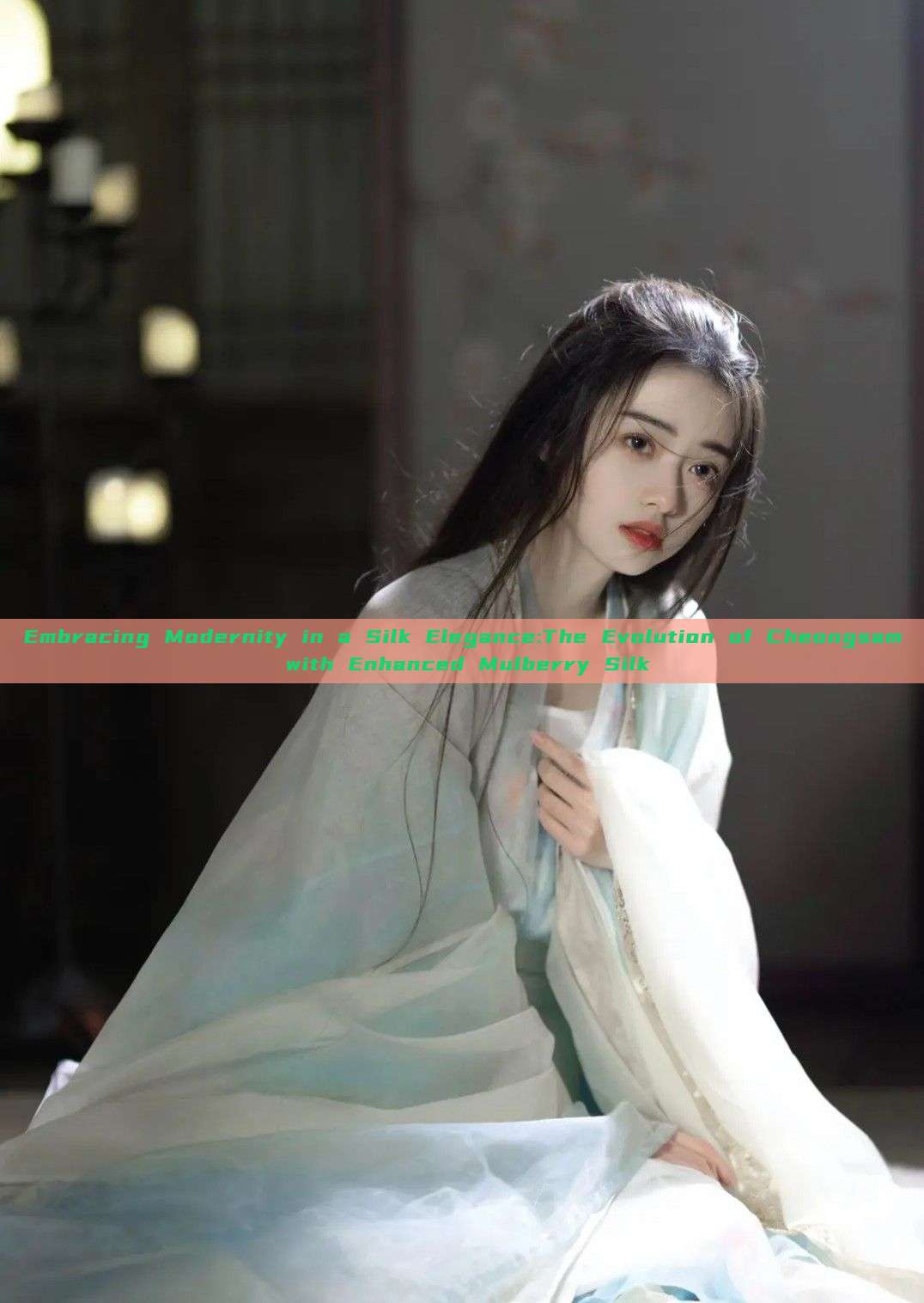 Embracing Modernity in a Silk Elegance:The Evolution of Cheongsam with Enhanced Mulberry Silk Embracing Modernity in a Silk Elegance:The Evolution of Cheongsam with Enhanced Mulberry Silk