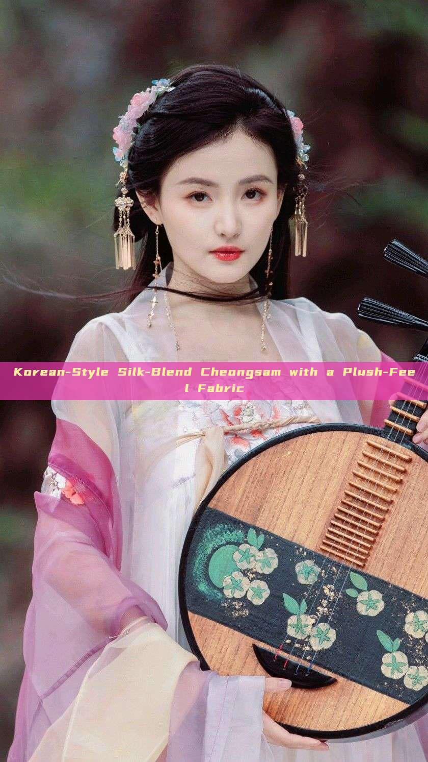 Korean-Style Silk-Blend Cheongsam with a Plush-Feel Fabric Korean-Style Silk-Blend Cheongsam with a Plush-Feel Fabric