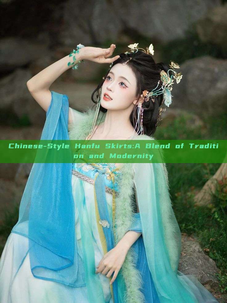 Chinese-Style Hanfu Skirts:A Blend of Tradition and Modernity Chinese-Style Hanfu Skirts:A Blend of Tradition and Modernity