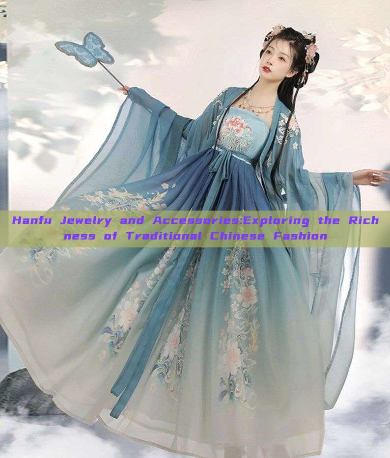 Hanfu Jewelry and Accessories:Exploring the Richness of Traditional Chinese Fashion Hanfu Jewelry and Accessories:Exploring the Richness of Traditional Chinese Fashion