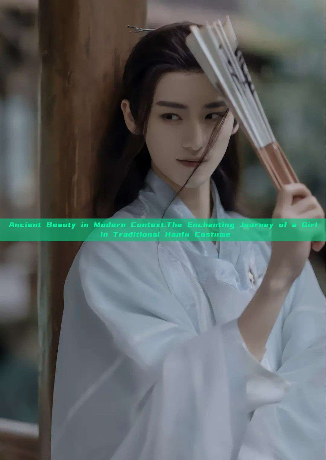Ancient Beauty in Modern Context:The Enchanting Journey of a Girl in Traditional Hanfu Costume Ancient Beauty in Modern Context:The Enchanting Journey of a Girl in Traditional Hanfu Costume