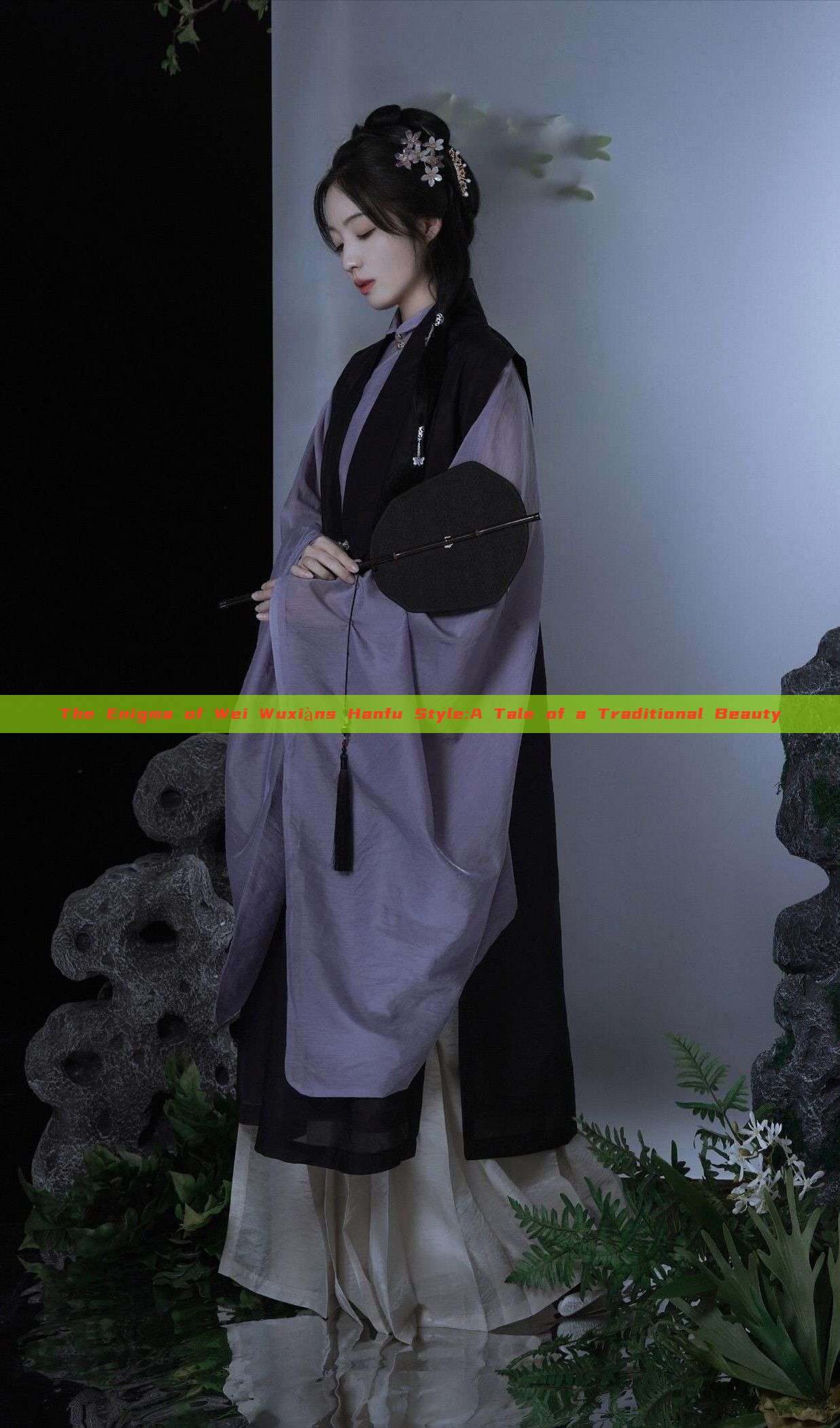 The Enigma of Wei Wuxiàns Hanfu Style:A Tale of a Traditional Beauty The Enigma of Wei Wuxiàns Hanfu Style:A Tale of a Traditional Beauty