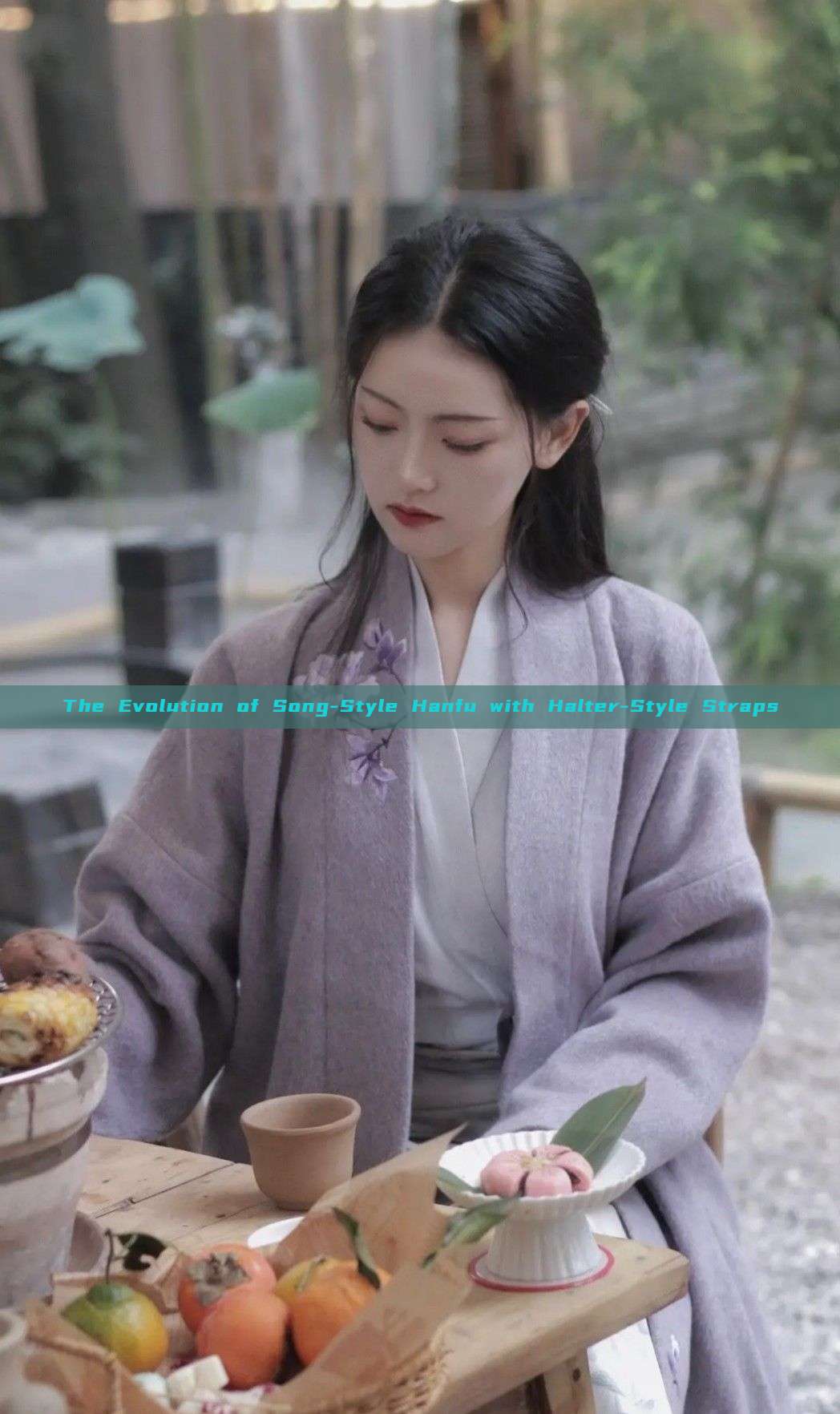 The Evolution of Song-Style Hanfu with Halter-Style Straps The Evolution of Song-Style Hanfu with Halter-Style Straps