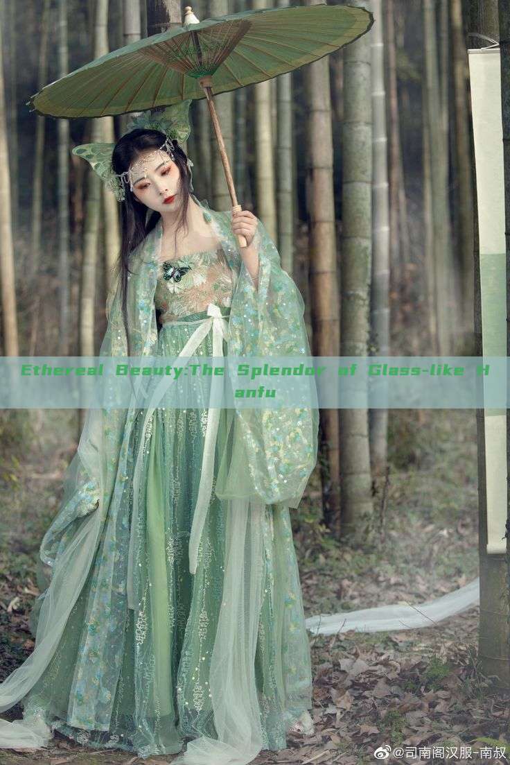 Ethereal Beauty:The Splendor of Glass-like Hanfu