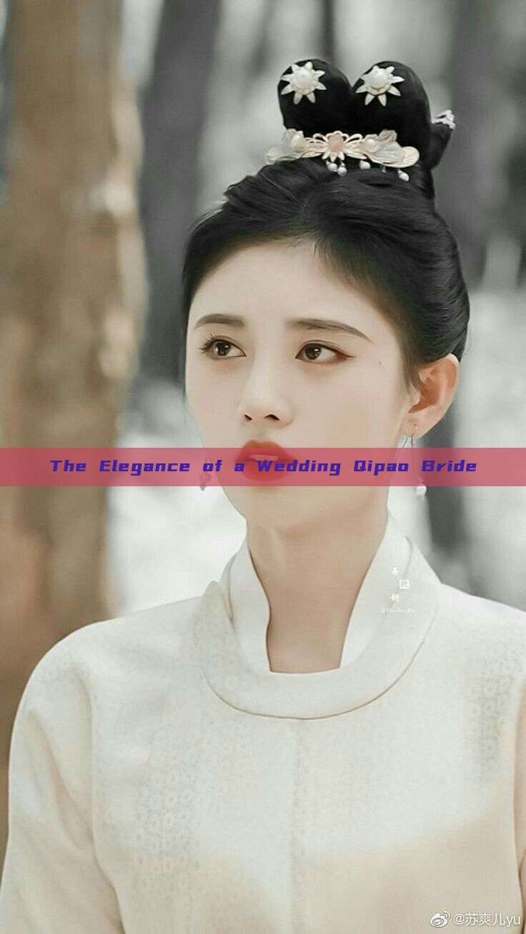 The Elegance of a Wedding Qipao Bride The Elegance of a Wedding Qipao Bride