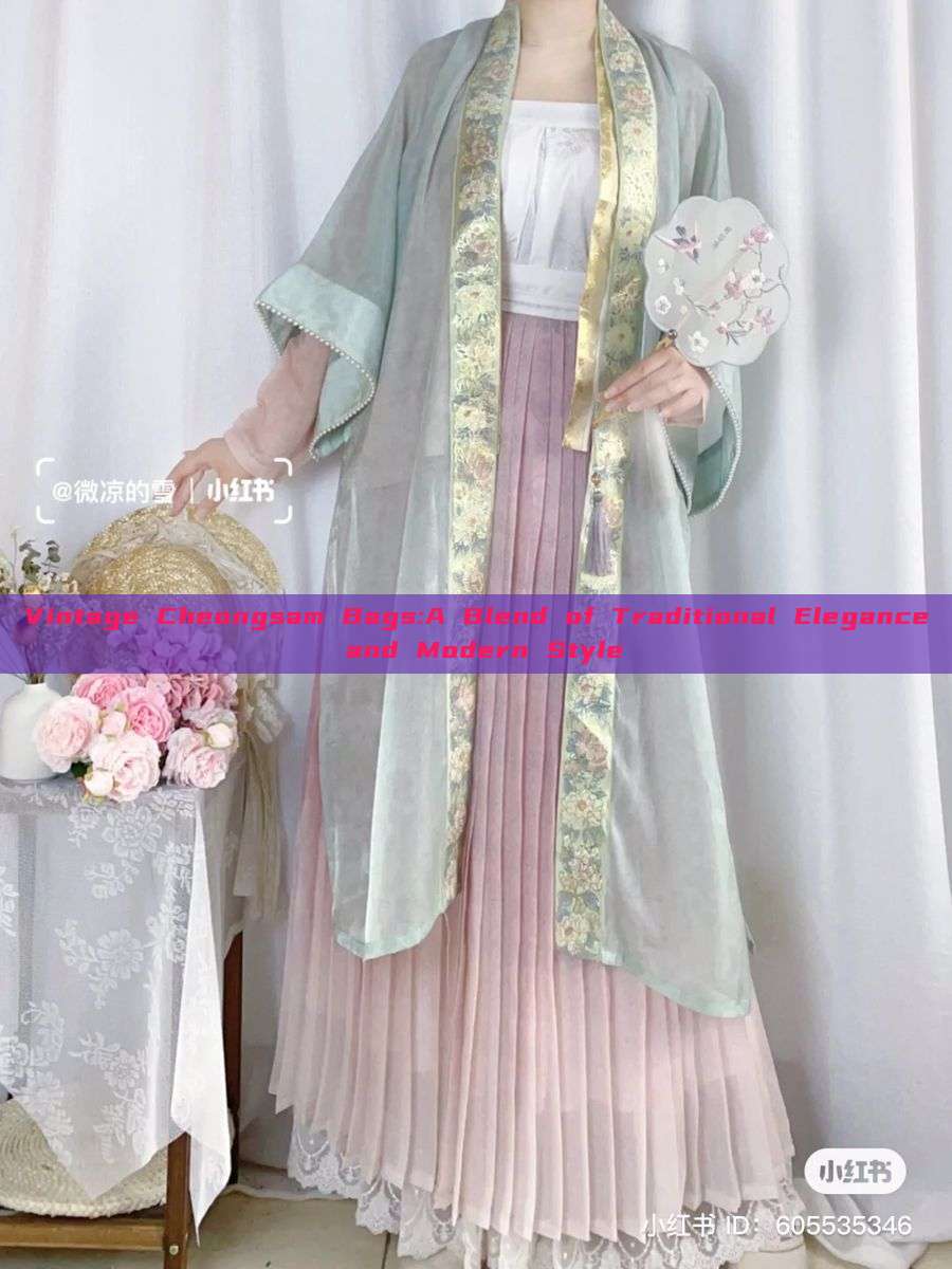 Vintage Cheongsam Bags:A Blend of Traditional Elegance and Modern Style Vintage Cheongsam Bags:A Blend of Traditional Elegance and Modern Style