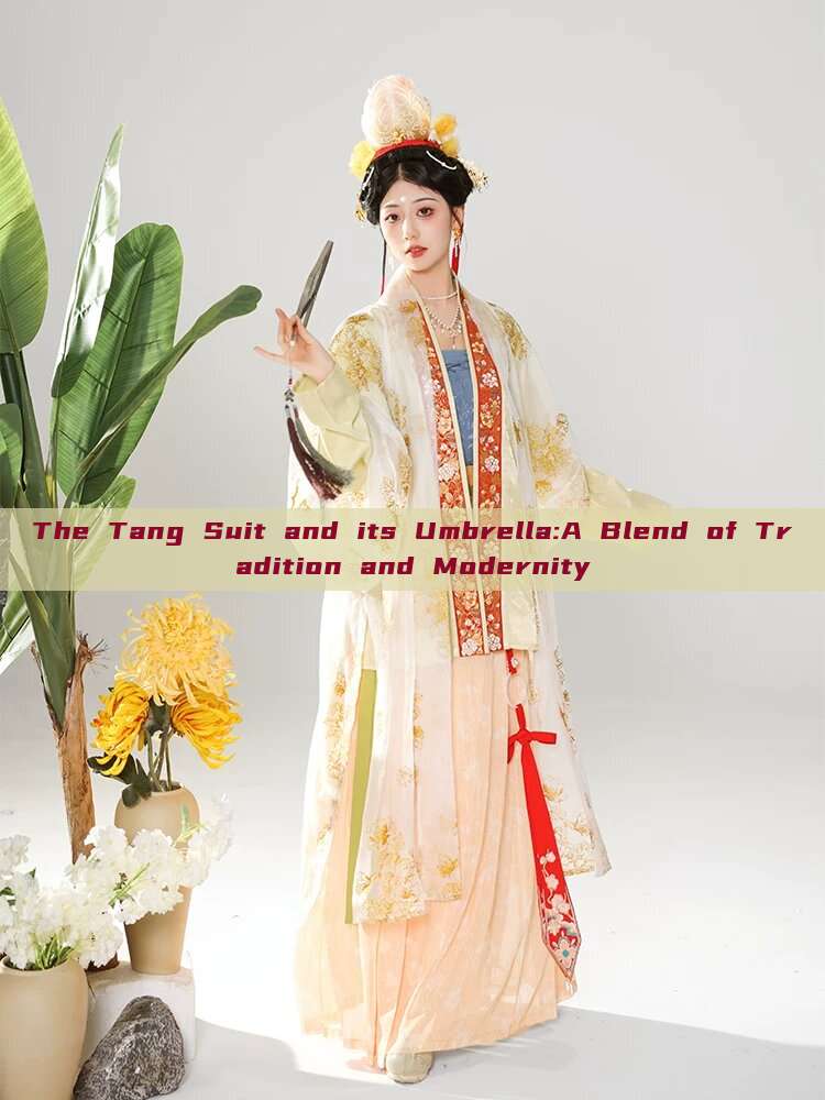 The Tang Suit and its Umbrella:A Blend of Tradition and Modernity