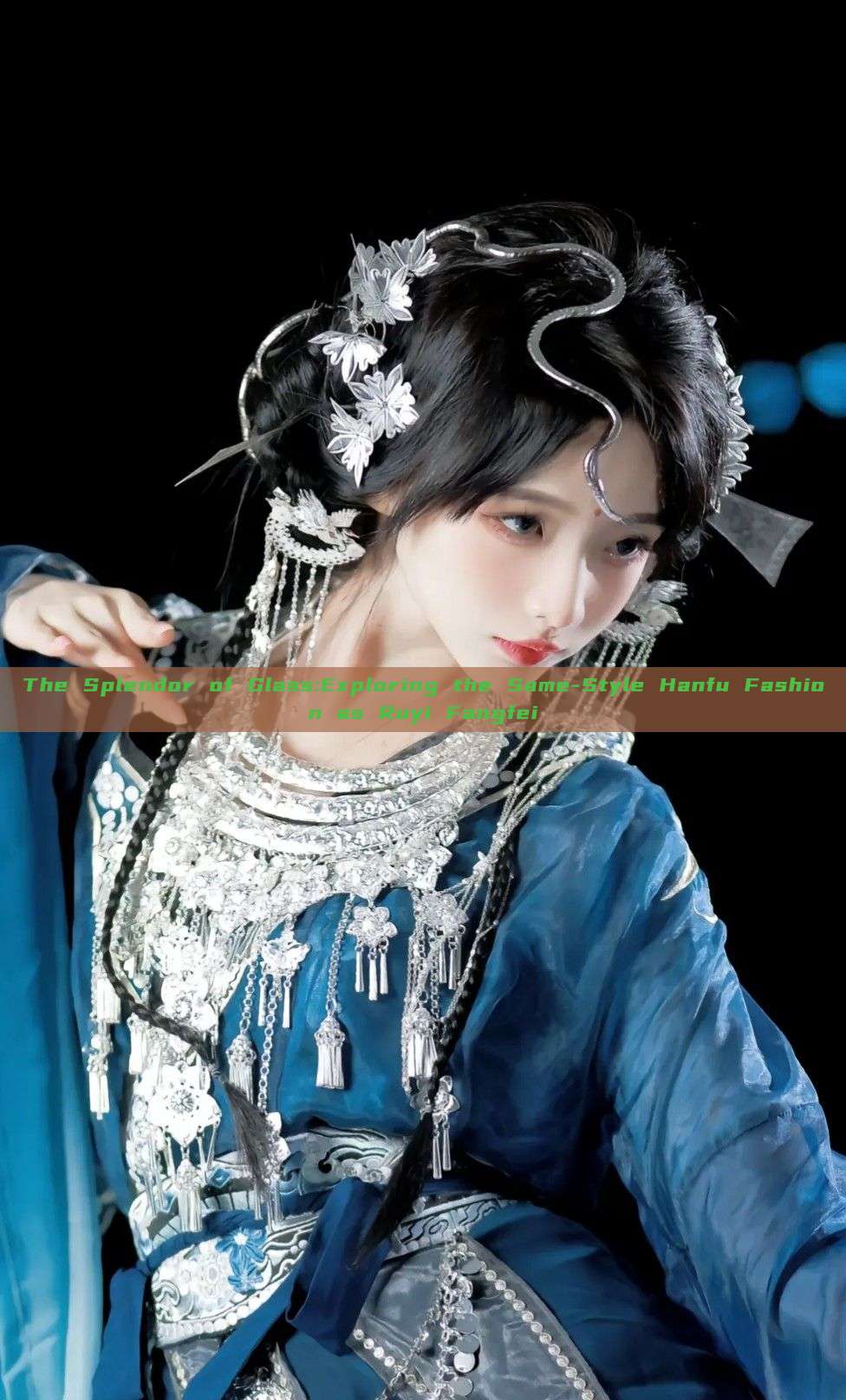 The Splendor of Glass:Exploring the Same-Style Hanfu Fashion as Ruyi Fangfei The Splendor of Glass:Exploring the Same-Style Hanfu Fashion as Ruyi Fangfei