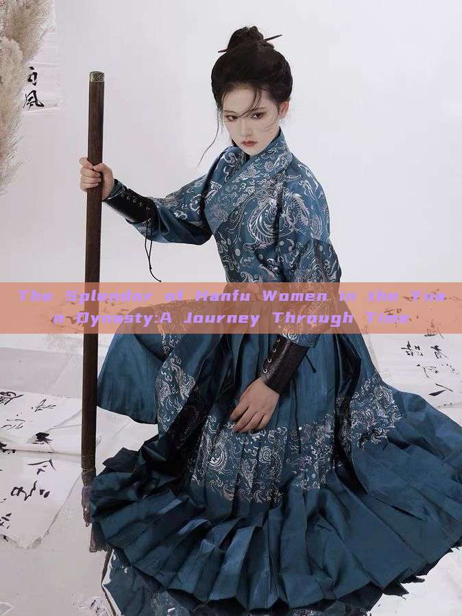 The Splendor of Hanfu Women in the Yuan Dynasty:A Journey Through Time The Splendor of Hanfu Women in the Yuan Dynasty:A Journey Through Time