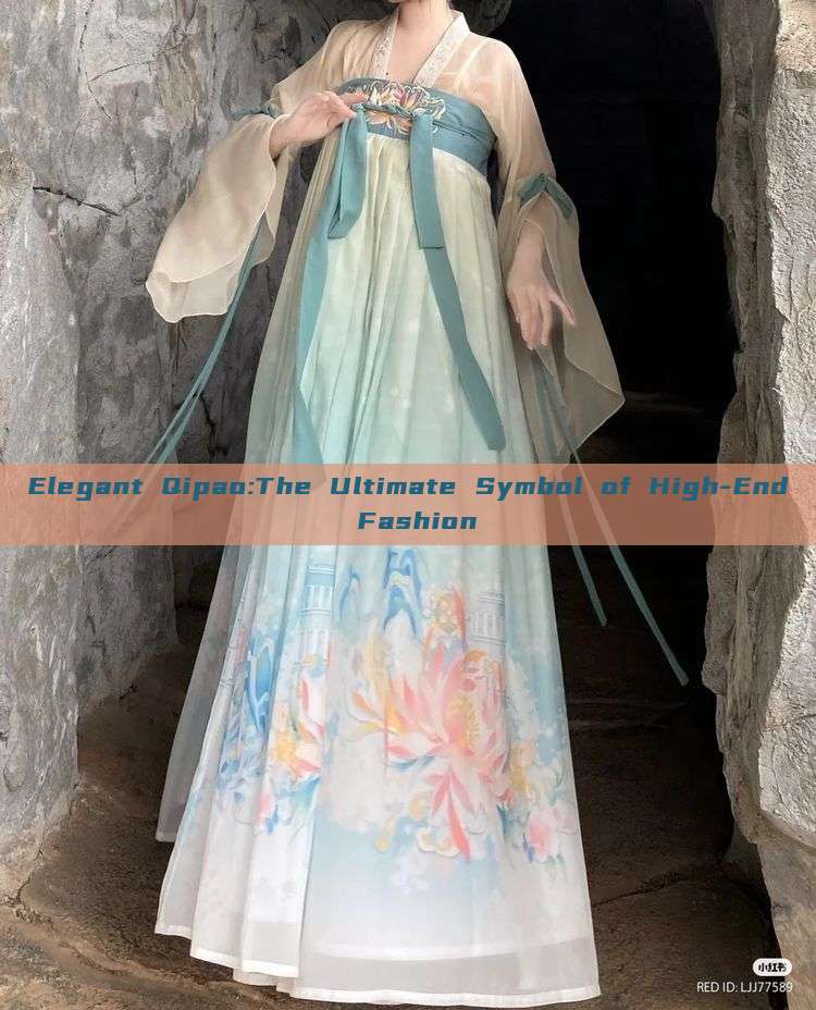 Elegant Qipao:The Ultimate Symbol of High-End Fashion Elegant Qipao:The Ultimate Symbol of High-End Fashion
