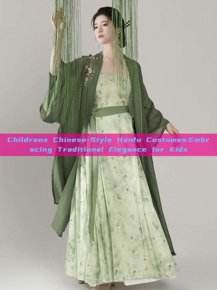 Childrens Chinese-Style Hanfu Costumes:Embracing Traditional Elegance for Kids Childrens Chinese-Style Hanfu Costumes:Embracing Traditional Elegance for Kids
